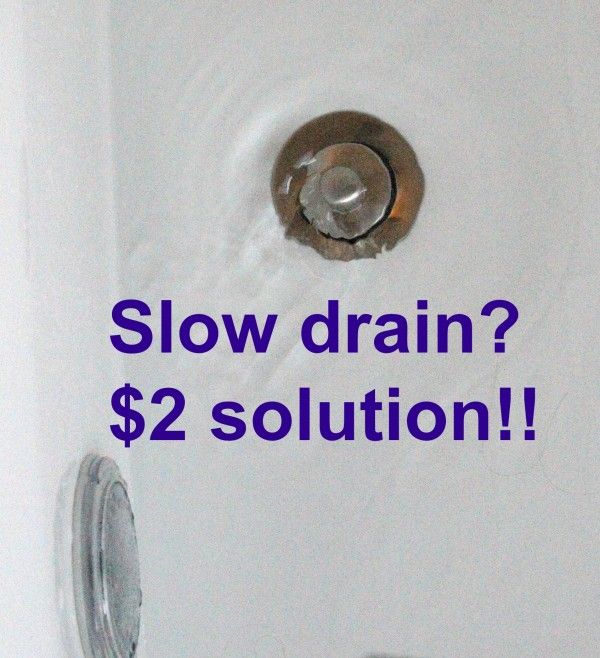slow drain. $2.00 solution. Chemical free