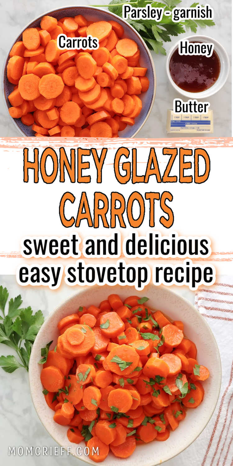 Text overlay states honey glazed carrots, sweet and delicious easy stovetop recipe. toop image shows ingredients of carrots, honey, butter and parsley as garnish. Bottom image shows completed carrots with parsley garnish.