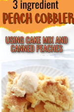 A serving of peach cobbler with a scoop of ice cream on top. Text overlay says Easy 3 ingredient peach cobbler using cake mix and canned peaches.