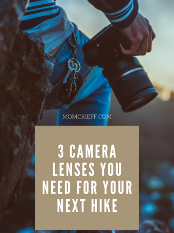 3 Camera Lenses You Should Bring On Your Next Hike