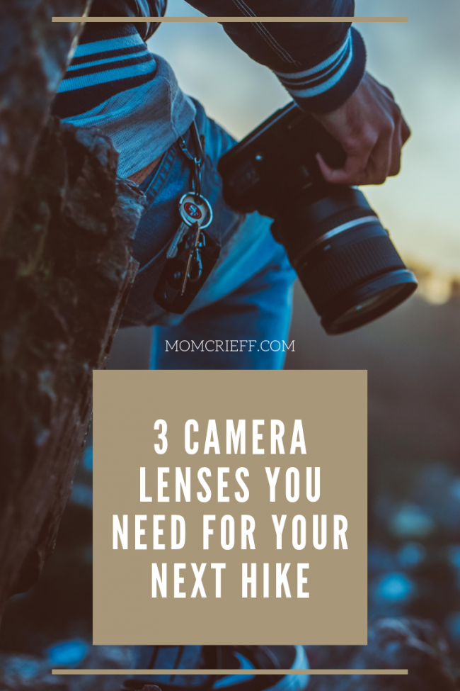 3 Camera Lenses You Should Bring On Your Next Hike