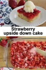 strawberry upside down cake with ice cream and second image showing chopped strawberries in a baking dish.