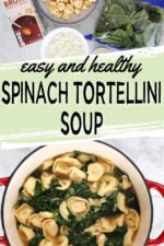 collage with upper image showing ingredients including tortellini, soup stock, spinach and fresh chopped onions. Bottom image showing finished spinach tortellini in a red dutch oven. Text overlay says easy and healthy spinach tortellini Soup.