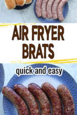 upper image shows uncooked brats, buns, mustard and sauerkraut. Lower image shows plate of 5 nicely browned brats on a white and blue plate. Text overlay says air fryer brats, quick and easy.