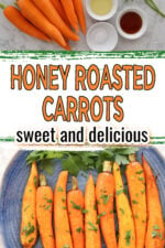 top image shows fresh peeled carrots with olive oil, honey and Kosher salt in small white containers. Bottom image shows roasted carrots garnished with chopped parsley resting on a blue plate. Text overlay says honey roasted carrots, sweet and delicious.