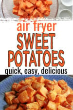 Top image shows cubed sweet potatoes in a bowl, bottom image shows the sweet potatoes that were roasted in the air fryer on a blue plate.