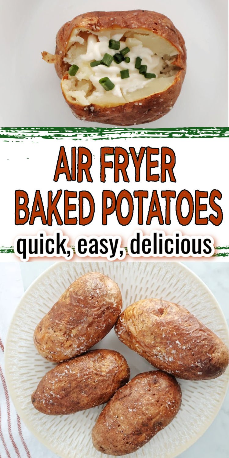 Text overlay states air fryer baked potatoes, quick, easy and delicious. Top image shows a spllit baked potato with sour cream and chives. Bottom image shows 4 baked potatoes with salt on the crispy looking skin on a white plate.