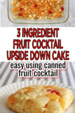 Top image shows a layer of fruit cocktail spread in the base of a baking plan. Bottom image shows the serving of a ffruit cocktail cake. Text overlay states 3 Ingredient Fruit cocktail upside down cake. Easy using canned fruit cocktail.