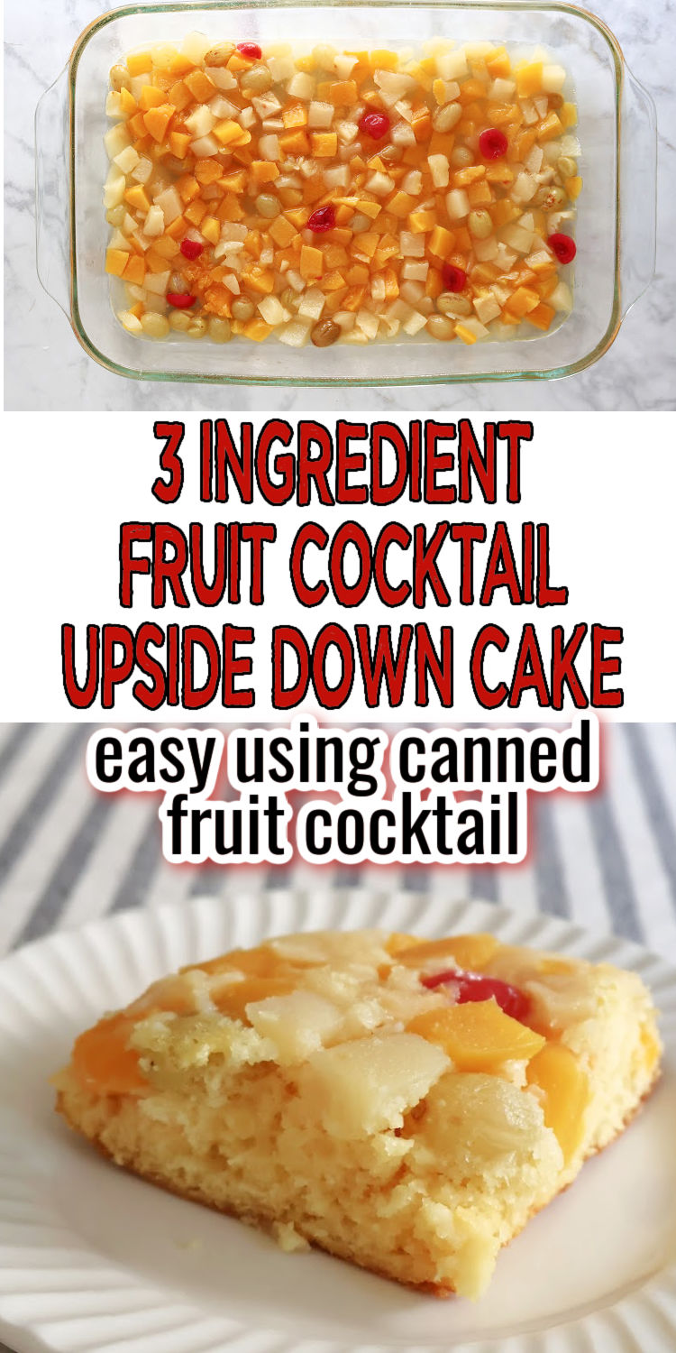 Top image shows a layer of fruit cocktail spread in the base of a baking plan. Bottom image shows the serving of a ffruit cocktail cake. Text overlay states 3 Ingredient Fruit cocktail upside down cake. Easy using canned fruit cocktail.