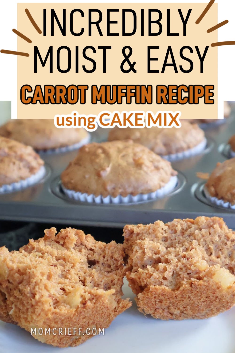 Carrot cake muffins showing a split muffin and then a muffin pan full of baked carrot muffin. Text states moist and easy carrot muffin recipe using cake mix.