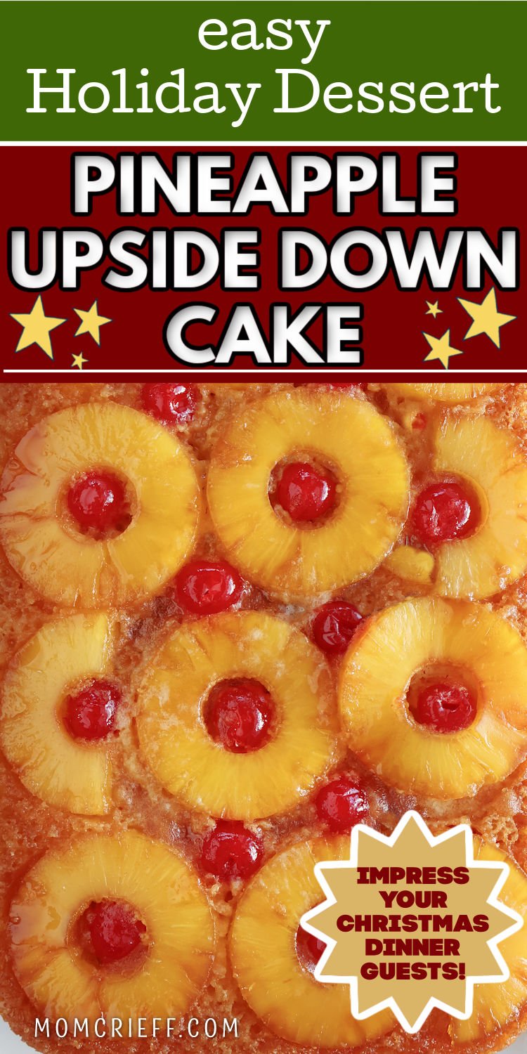 Delicious pineapple upside down cake with pineapple rings holding a cherry in the center. Text overlay says Easy Holiday Dessert. Pineapple Upside Down Cake. Impress your Christmas Dinner guests!